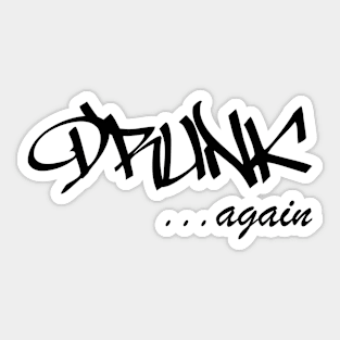 DRUNK ...again Humorous Minimal Typography Black and White Sticker